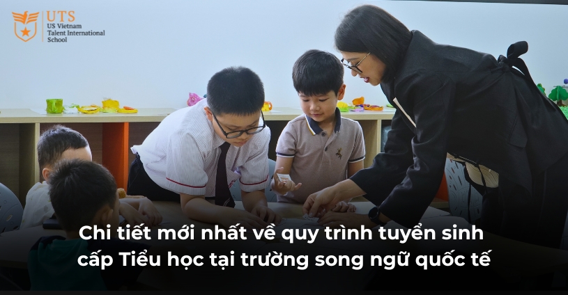 Chi Tiết Mới Nhất Về Quy Trình Tuyển Sinh Cấp Tiểu Học Tại Trường Song Ngữ Quốc Tế