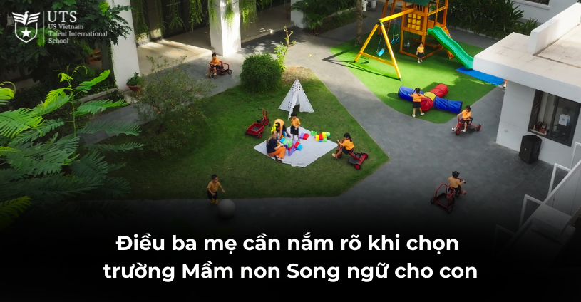 Trường Mầm non song ngữ là gì? Điều ba mẹ cần nắm rõ khi chọn trường Mầm non Song ngữ cho con