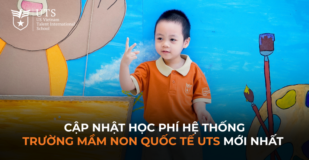 Học phí trường mầm non quốc tế Nam Mỹ UTS mới nhất