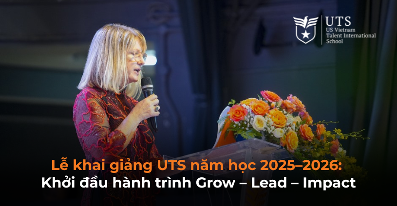 Lễ khai giảng UTS năm học 2025–2026: Khởi đầu hành trình Grow – Lead – Impact
