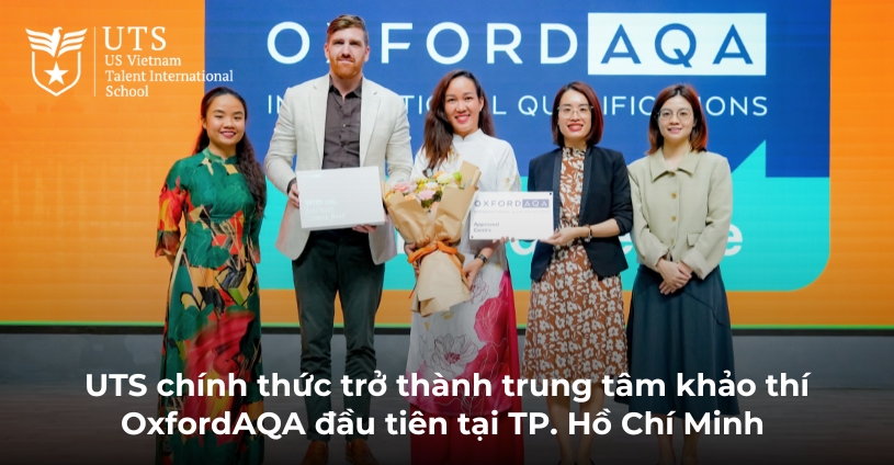 UTS chính thức trở thành trung tâm khảo thí OxfordAQA đầu tiên tại TP. Hồ Chí Minh
