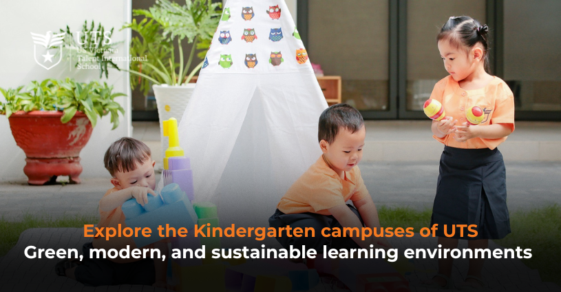 Explore the Kindergarten campuses of UTS – Green, modern, and sustainable learning environments
