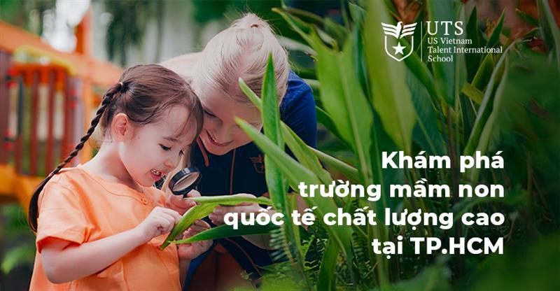 Khám phá trường mầm non mẫu giáo quốc tế cao cấp hiện đại và tốt bậc nhất tại TP.HCM