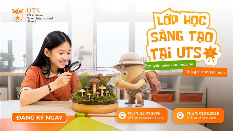 [LỚP HỌC SÁNG TẠO UTS] – CÙNG CON KHÉP LẠI MÙA HÈ BẰNG MỘT TRẢI NGHIỆM THẬT ĐÁNG NHỚ!